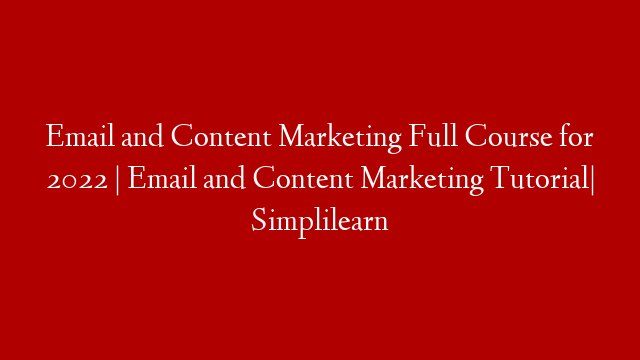 Email and Content Marketing Full Course for 2022 | Email and Content Marketing Tutorial| Simplilearn