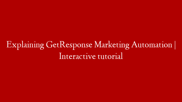 Explaining GetResponse Marketing Automation | Interactive tutorial