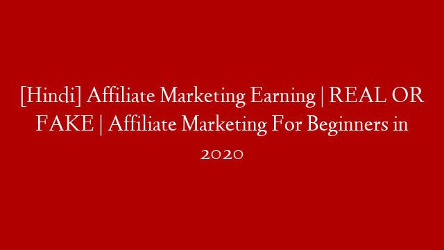 [Hindi] Affiliate Marketing Earning | REAL OR FAKE | Affiliate Marketing For Beginners in 2020