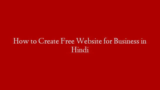 How to Create Free Website for Business in Hindi