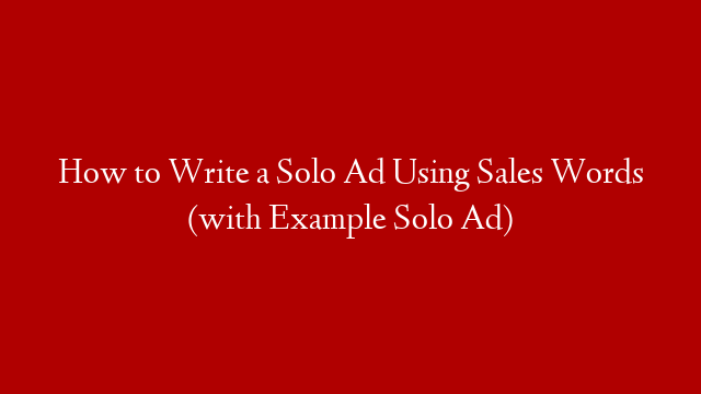 How to Write a Solo Ad Using Sales Words (with Example Solo Ad)