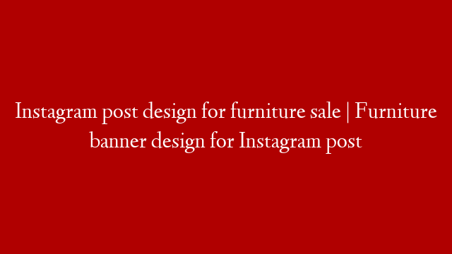 Instagram post design for furniture sale | Furniture banner design for Instagram post
