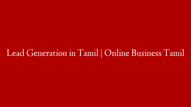 Lead Generation in Tamil | Online Business Tamil