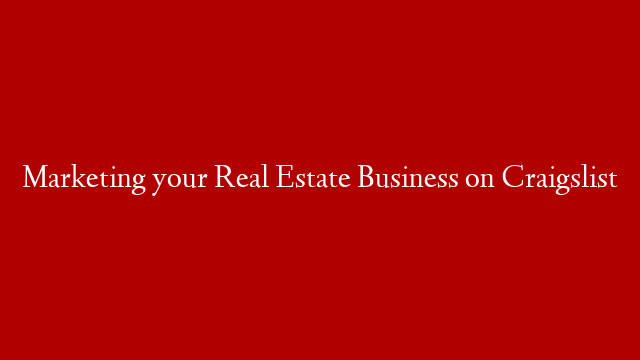 Marketing your Real Estate Business on Craigslist