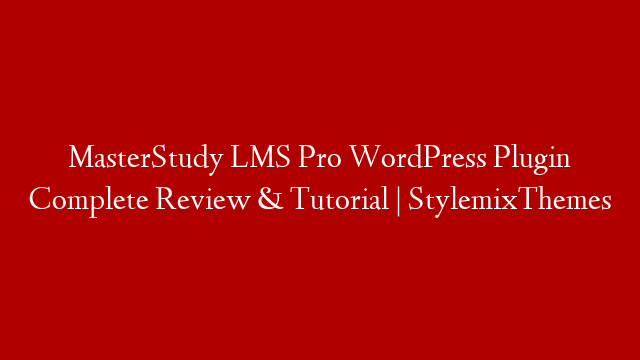 MasterStudy LMS Pro WordPress Plugin Complete Review & Tutorial | StylemixThemes