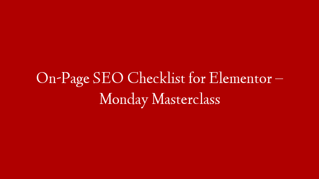 On-Page SEO Checklist for Elementor – Monday Masterclass