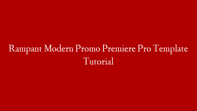 Rampant Modern Promo Premiere Pro Template Tutorial