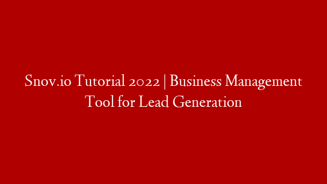 Snov.io Tutorial 2022 | Business Management Tool for Lead Generation