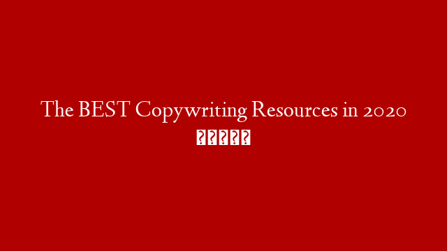 The BEST Copywriting Resources in 2020 📝✅