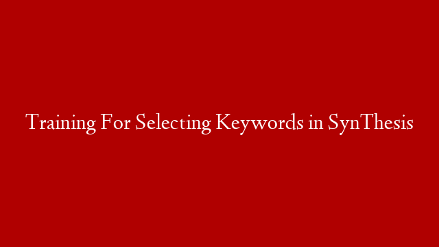 Training For Selecting Keywords in SynThesis