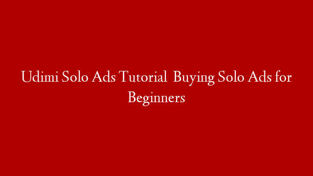 Udimi Solo Ads Tutorial   Buying Solo Ads for Beginners