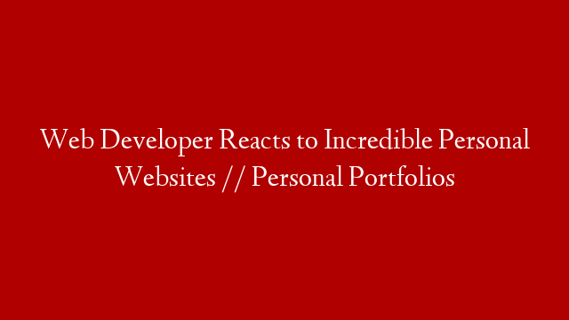 Web Developer Reacts to Incredible Personal Websites // Personal Portfolios