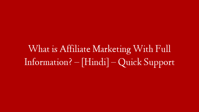 What is Affiliate Marketing With Full Information? – [Hindi] – Quick Support