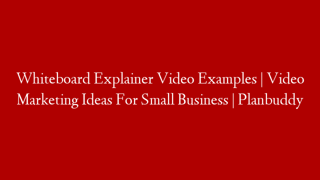 Whiteboard Explainer Video Examples | Video Marketing Ideas For Small Business | Planbuddy