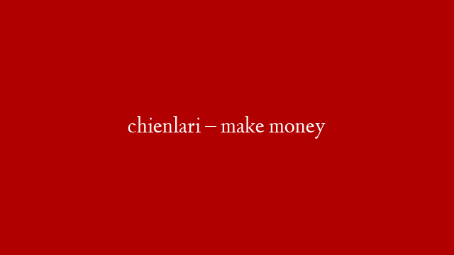 chienlari – make money