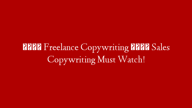 🆕 Freelance Copywriting 🏻 Sales Copywriting Must Watch!