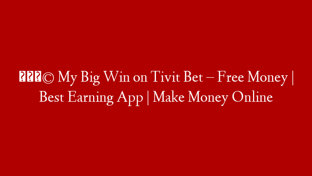 🤩 My Big Win on Tivit Bet – Free Money | Best Earning App | Make Money Online