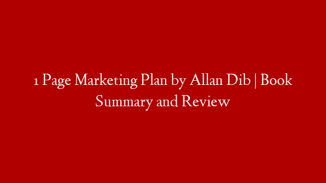 1 Page Marketing Plan by Allan Dib | Book Summary and Review