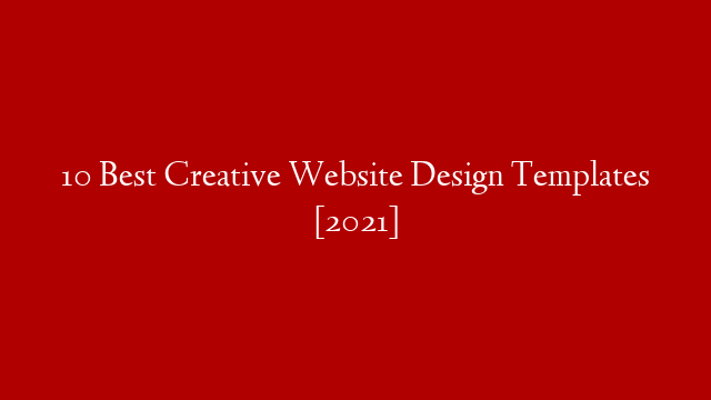 10 Best Creative Website Design Templates [2021]