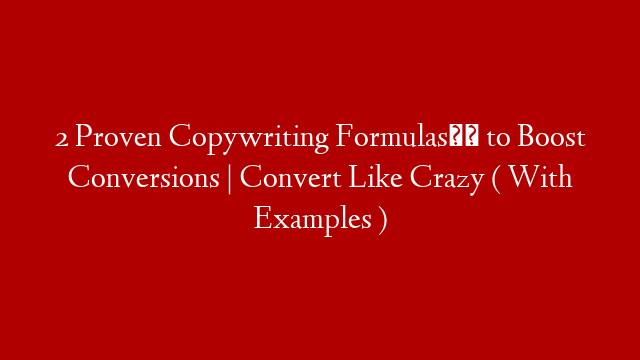 2 Proven Copywriting Formulas❣️ to Boost Conversions | Convert Like Crazy ( With Examples ) post thumbnail image