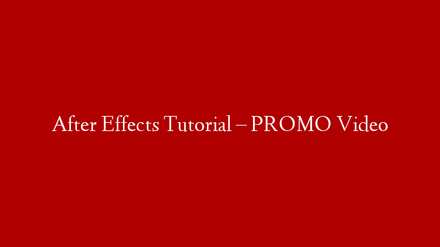 After Effects Tutorial – PROMO Video