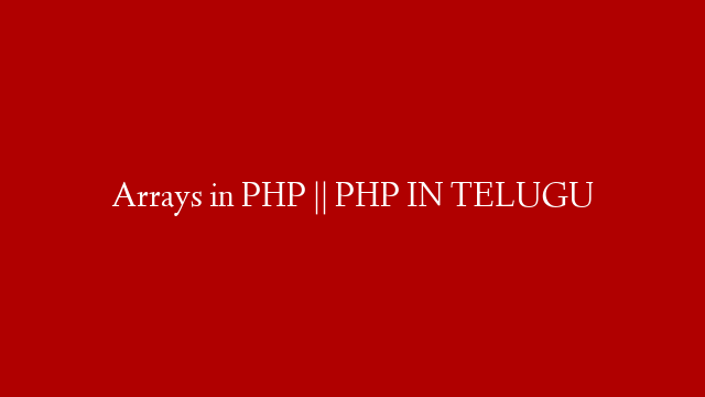 Arrays in PHP || PHP IN TELUGU