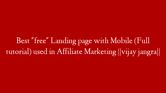 Best "free" Landing page with Mobile (Full tutorial) used in Affiliate Marketing ||vijay jangra||