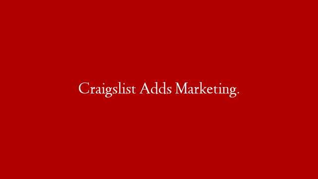 Craigslist Adds Marketing.