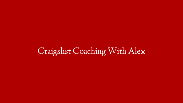 Craigslist Coaching With Alex