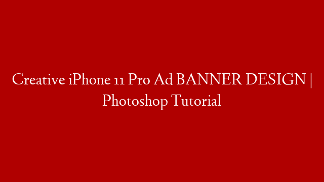 Creative iPhone 11 Pro Ad BANNER DESIGN | Photoshop Tutorial