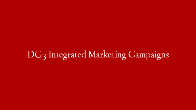 DG3 Integrated Marketing Campaigns
