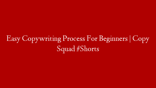Easy Copywriting Process For Beginners | Copy Squad #Shorts