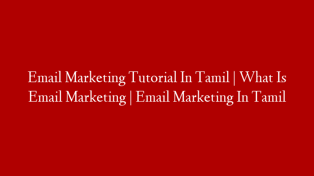 Email Marketing Tutorial In Tamil | What Is Email Marketing | Email Marketing In Tamil