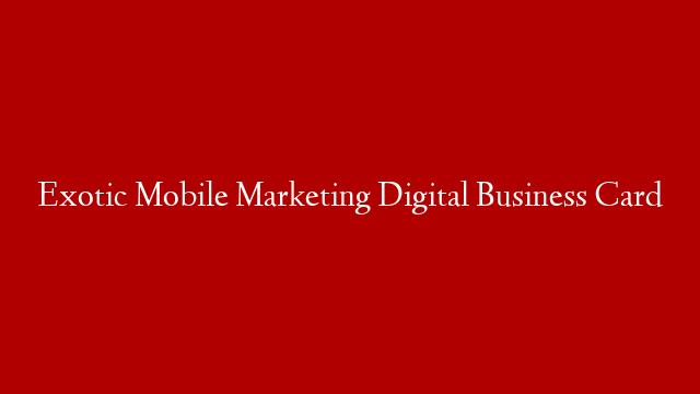 Exotic Mobile Marketing Digital Business Card