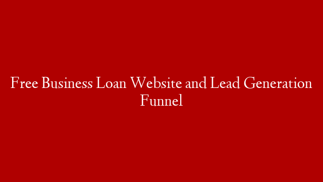 Free Business Loan Website and Lead Generation Funnel