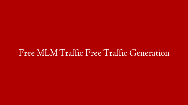 Free MLM Traffic Free Traffic Generation post thumbnail image