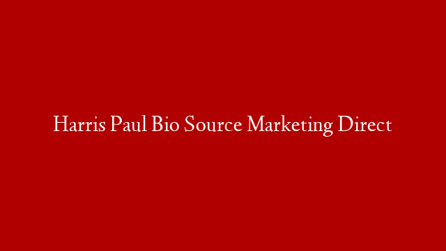 Harris Paul Bio Source Marketing Direct