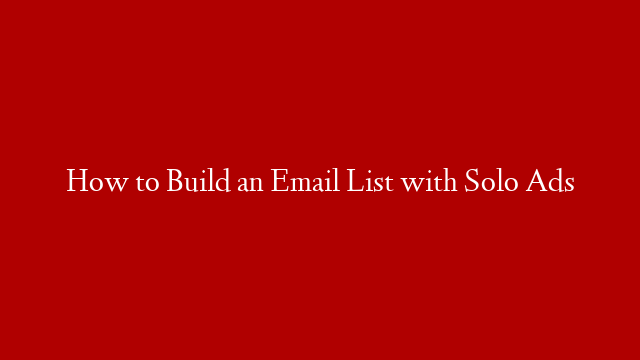 How to Build an Email List with Solo Ads post thumbnail image