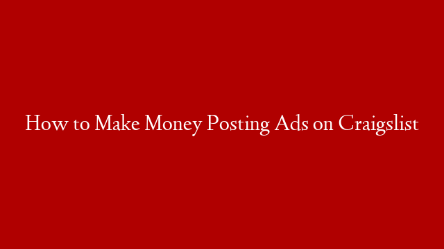 How to Make Money Posting Ads on Craigslist post thumbnail image