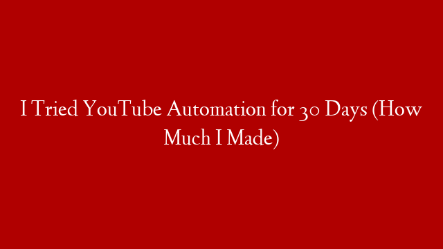 I Tried YouTube Automation for 30 Days (How Much I Made)