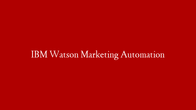 IBM Watson Marketing Automation