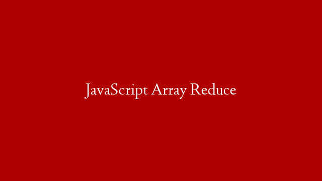 JavaScript Array Reduce post thumbnail image