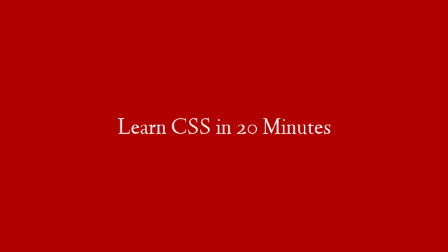 Learn CSS in 20 Minutes post thumbnail image