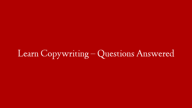 Learn Copywriting – Questions Answered post thumbnail image