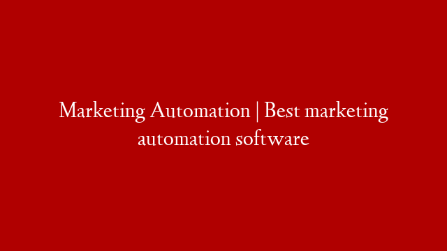 Marketing Automation | Best marketing automation software
