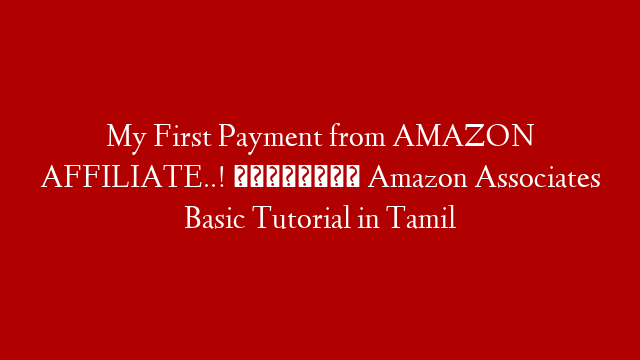 My First Payment from AMAZON AFFILIATE..! 🤑😍 Amazon Associates Basic Tutorial in Tamil