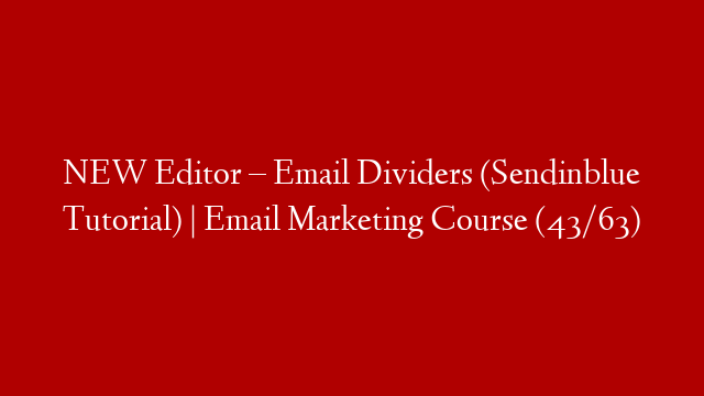 NEW Editor – Email Dividers (Sendinblue Tutorial) | Email Marketing Course (43/63)