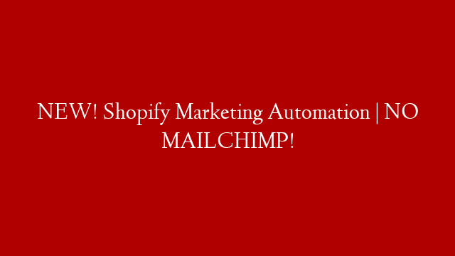 NEW! Shopify Marketing Automation | NO MAILCHIMP!