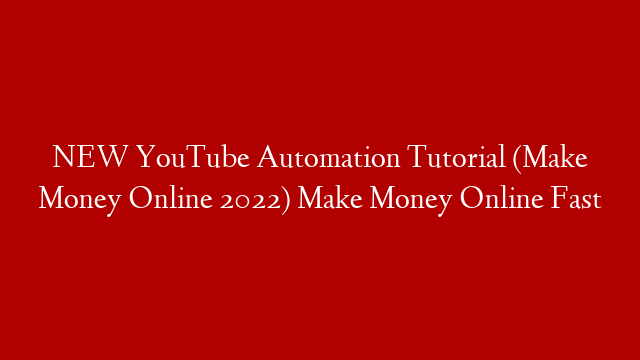 NEW YouTube Automation Tutorial (Make Money Online 2022) Make Money Online Fast