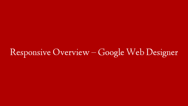 Responsive Overview – Google Web Designer post thumbnail image